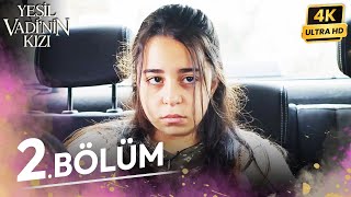 Yeşil Vadinin Kızı 2 Bölüm  4K [upl. by Kaehpos]