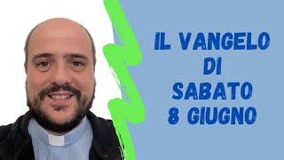 Il VANGELO di sabato 8 giugno [upl. by Etnoled]