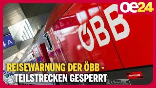 Reisewarnung der ÖBB  Teilstrecken gesperrt [upl. by Notlit]