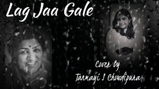 Lag Jaa Gale  Lata Mangeshkar  Cover By  Tanmayi S Chowdipura  Sadhana  Manoj Kumar [upl. by Zoilla]