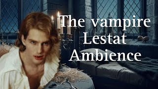 The Vampire Lestat  book Ambience  Taken by Magnus [upl. by Lovell]