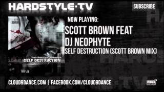 Scott Brown feat Neophyte  Self Destruction Scott Brown Mix [upl. by Dorweiler797]