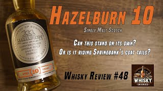 Hazelburn 10  A great whisky but can it stand out  Whisky Review 48  Springbank [upl. by Nitsug892]