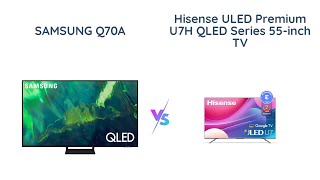 Samsung QLED Q70A vs Hisense U7H  Which is Better [upl. by Lawler]