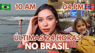 A DESPEDIDA ATÉ LOGO BRASILAS ÚLTIMAS 24 HORAS NO BRASIL \\ Vida na Noruega 🇧🇷🇳🇴 [upl. by Tami]