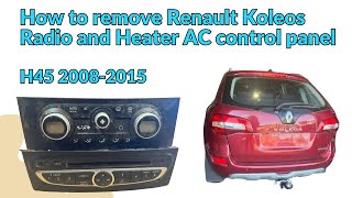 How to remove Renault Koleos Radio and heater ac control panel H45 [upl. by Eibor]