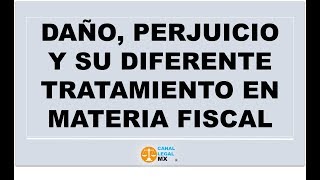 Daño Perjuicio y su diferente tratamiento en materia fiscal [upl. by Oriane784]