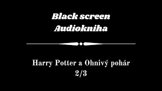 Harry Potter  Audiokniha  Ohnivý pohár 23  Dark Screen [upl. by Ddahc898]