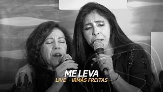 Me Leva  Irmãs Freitas Ouriana  Ana Lúcia e Luciana  Live [upl. by Tennaj]