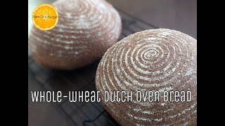 100 WHOLE WHEAT ARTISANAL DUTCH OVEN BREAD [upl. by Moya]