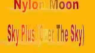 Nylon Moon  Sky Plus Over The Sky 1996 [upl. by Mcwherter]