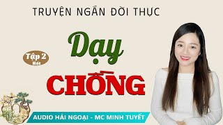 Truyện Ngắn Dạy Chồng Tập 2 Hết  Mc Minh Tuyết diễn đọc truyền cảm trầm ấm sâu lắng nghe là mê [upl. by Hyland403]