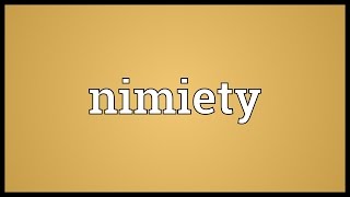 Nimiety Meaning [upl. by Hannej]