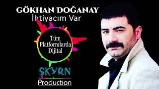 GÖKHAN DOĞANAY İHTİYACIM VAR [upl. by Nwahsram]