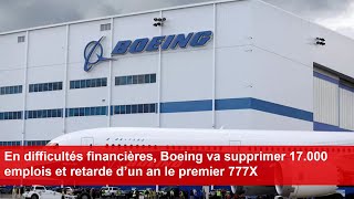 En difficultés financières Boeing va supprimer 17000 emplois et retarde d’un an le premier 777X [upl. by Ellenwad]