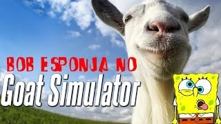 BoB Esponja jogando GOAT SIMULATOR [upl. by Intosh]