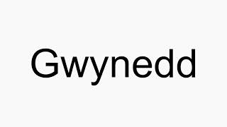 How to pronounce Gwynedd [upl. by Larsen]