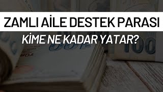 YENİ ZAMLI AİLE DESTEK ÖDEMELERİ KİME NE KADAR YATACAK [upl. by Markos]