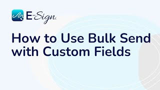 ESign eSignature  How to Use Bulk Send with Custom Fields [upl. by Philemon]