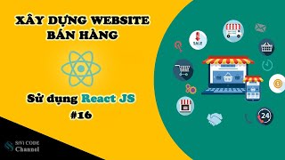 SiVi CODE  Xây dựng website bán hàng với ReactJS FE  Bài 16 [upl. by Earased]