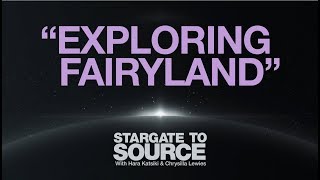 STARGATE TO SOURCE  Exploring Fairyland [upl. by Olwen483]