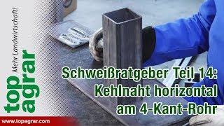 Kehlnaht quothorizontalquot am Vierkantrohr  Teil 14a  Tutorial Videoratgeber  Schweißen mit Christoph [upl. by Jonette]