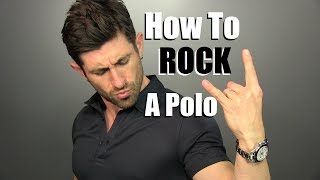 How To ROCK A Polo 4 Ways To Wear A Polo Shirt  Polo Styling Tips [upl. by Kwei]