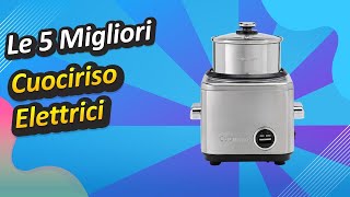 Le 5 Migliori Cuociriso Elettrici [upl. by Nessa]