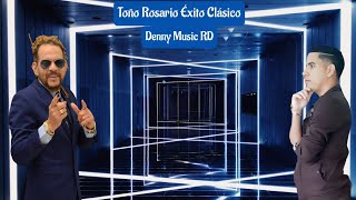 Toño Rosario Éxito Clásico Mix 2  Denny Music RD Calidad Audio Full [upl. by Koorb]