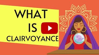 What Does Clairvoyance Mean  Different Types Of Clairvoyants [upl. by Ecydnarb]