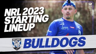 Canterbury Bulldogs Starting Lineup  NRL 2023 [upl. by Cryan788]