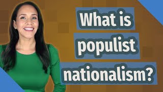 What is populist nationalism [upl. by Norreg]