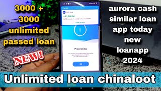 aurora cash similar loan app new 2024 unlimited loan chinaloot today best top loan app free money [upl. by Sadinoel]