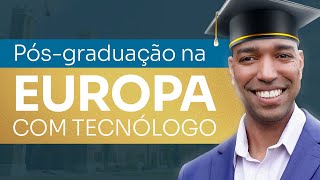 Pósgraduação na Europa com Tecnólogo SAIBA TUDO [upl. by Sadoc]