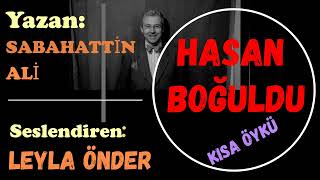 HASAN BOĞULDU SABAHATTİN ALİ SESLİ ÖYKÜ SESLİ KİTAP LEYLA ÖNDER [upl. by Ramberg269]