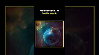 Sonification Of The Bubble Nebula [upl. by Camel]