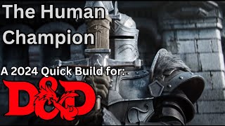 The Human Champion a 2024 Fighter Build for Dungeons and Dragons [upl. by Gilbart503]