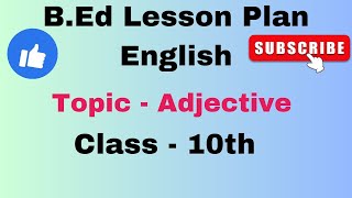 English lesson planClass10th TopicAdjectiveBEdBSTCDeled [upl. by Ennayrb704]