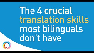 4 translation skills all translators need but most bilinguals lack [upl. by Alexandre]