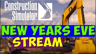 New Years Eve Live Stream on Construction Simulator with Viewers [upl. by Marlow]