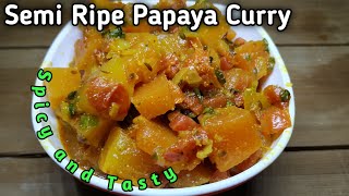 Semi Ripe Papaya Curry Recipe  Dont Throw Away Semi Ripe Papaya  Spicy and Tasty  Kuch Bhi Banao [upl. by Kevina]