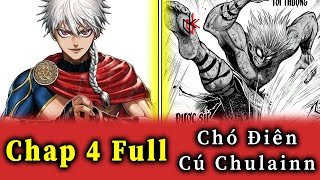 CHAP 4 FULL Chó Điên Cú Chulainn Thần Ra Đại Bại Kết Quả Bất Ngờ Trận Đấu Thứ Nhất [upl. by Rickey]