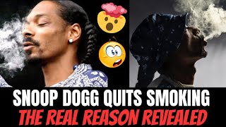 Snoop Dogg Quits Smoking And Reveals Why 😳😲 [upl. by Bean]