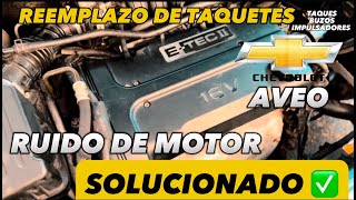 CHEVROLET AVEO RUIDO DE MOTOR  REEMPLAZO DE TAQUETES IMPULSADORES AVEO [upl. by Harmon560]