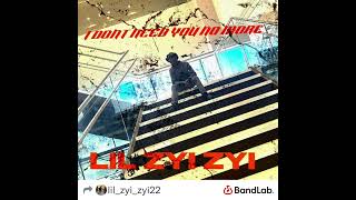 I Don’t need you no more LIL ZYI ZYI [upl. by Yelsnit]