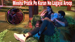 Pratik Sehajpal और Miesha Iyer पर Karan Kundrra ने लगाया बड़ा आरोप उड़े Ieshaan Sehgal के भी होश [upl. by Nylzzaj935]