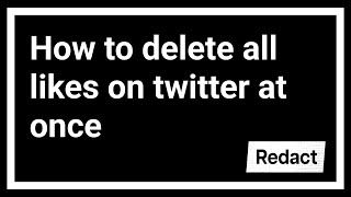 How to delete all likes on twitter at once  redactdev [upl. by Inahpets799]