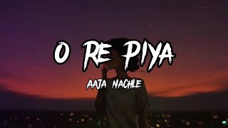 O Re Piya  Rahat Fateh Ali Khan  Lyrics Aaja nachle  Creative Vibes Music [upl. by Nowyt]