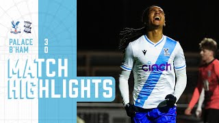 TOP OF THE GROUP  Palace 30 Birmingham  Premier League Cup Highlights [upl. by Capps]