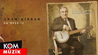 Aram Dîkran  Ew Meşa Te Official Audio © Kom Müzik [upl. by Cynde]